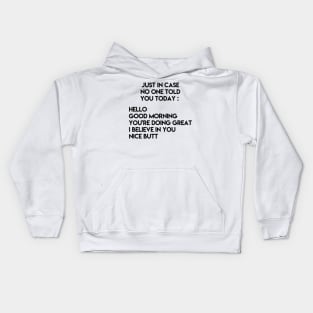 Just in case no one told you today Kids Hoodie